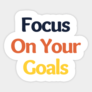 Focus On Your Goals. Retro Typography Motivational and Inspirational Quote Sticker